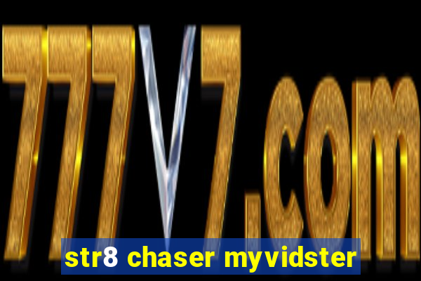 str8 chaser myvidster